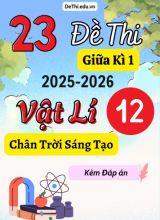 Tuyển tập 23 Đề thi giữa kì 1 năm học 2025-2026 môn Vật lí 12 Chân Trời Sáng Tạo (Kèm đáp án)